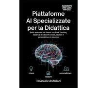 PIATTAFORME AI SPECIALIZZATE PER LA DIDATTICA: Guida operativa per docenti con Brisk Teaching, Edcafe.ai e SchoolAI: creare, valutare e personalizzare in sicurezza