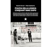 Piazza della Loggia cinquant'anni dopo (Unaltrastoria)