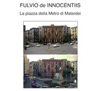 Piazza Scipione Ammirato: La piazza della Metro di Materdei (Foto di Fulvio de Innocentiis)