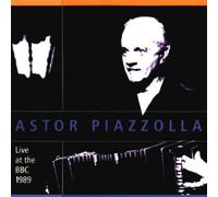 Piazzolla Astor - Astor Piazzolla & The New Tango Sextet: Live at the BBC 1989