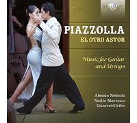 Piazzolla el otro astor: music for guitar and strings [CD de audio] Alessio nebiolo, nadio marenco, quartettorfeo and Piazzolla
