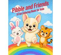 Pibble and Friends: A Fun Coloring Book for Kids: Cute Animals, Simple Designs, and Happy Scenes for Easy Coloring