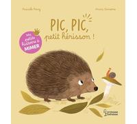 Pic, pic, petit hérisson !: Ma petite histoire à mimer