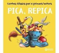 Pica, Repica (Contes clàssics per a primers lectors) | Estel Baldó, Rosa Gil, Maria Soliva