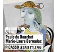 Picasso. Le Sage Et Le Fou