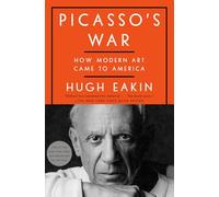 Picasso's War: How Modern Art Came to America