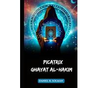 PICATRIX GHAYAT AL-HAKIM: Um grimório medieval de magia astrológica, filosofia hermética, talismãs e influência planetária (Portuguese Edition)