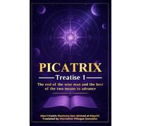 PICATRIX TREATISE ONE (In English): The end of the wise man and the best of the two means to advance (PICATRIX IN ENGLISH)