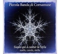 Piccola Banda Di Cornamuse - Siamo Qui A Cantar La Stéla