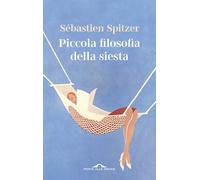 Piccola filosofia della siesta (Saggi)