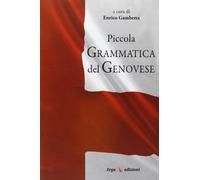 Piccola grammatica del genovese (Genova e Liguria. Usi e costumi tradiz.)