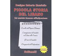 Piccola storia del Libano. Dal mandato francese all'indipendenza (Saperi)
