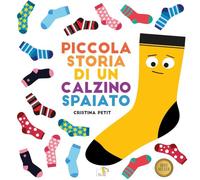 Piccola storia di un calzino spaiato. Ediz. a colori (Comunicazione e sentimenti)