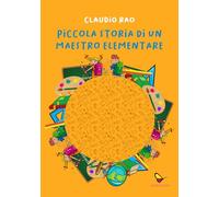 Piccola storia di un maestro elementare. Ediz. illustrata (Sognatori)