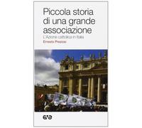 Piccola storia di una grande associazione. L'Azione cattolica in Italia (Il seme e l'aratro)