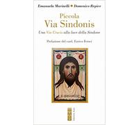 Piccola Via Sindonis. Una Via Crucis alla luce della Sindone (Emmaus)