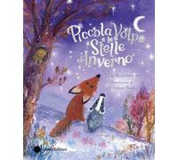 Piccola Volpe e le stelle d'inverno. Ediz. a colori (Album illustrati)