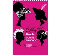 Piccole donne crescono (Universale economica. I classici)