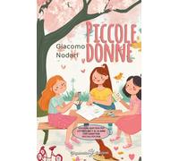 Piccole donne: Versione illustrata e adattata per lettrici dai 7 ai 10 anni con caratteri speciali ad alta leggibilità