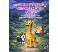PICCOLE IMPRONTE GRANDI SOGNI - Vol 1: Favole da colorare tra scoperte e coraggio