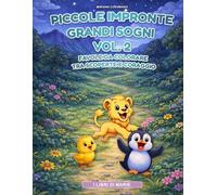 PICCOLE IMPRONTE GRANDI SOGNI Vol- 2: Favole da colorare tra scoperte e coraggio