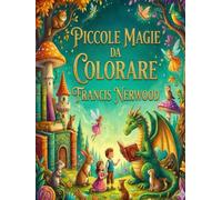 Piccole Magie da Colorare: Storie magiche per piccoli sognatori