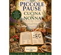 Piccole Pause: Cucina della Nonna: Enigmistica per Adulti e Senior con Cercaparole, Anagrammi, Sudoku, Trova gli Oggetti, Mini Cruciverba e Labirinti ... (Piccole Pause - Parole, Logica e Relax)