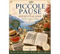 Piccole Pause: Estati Italiane: Enigmistica per Adulti e Senior con Cercaparole, Anagrammi, Sudoku, Trova gli Oggetti, Mini Cruciverba e Labirinti ... (Piccole Pause - Parole, Logica e Relax)