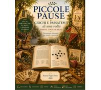 Piccole Pause: Giochi e Passatempi di una Volta: Enigmistica per Adulti e Senior con Cercaparole, Anagrammi, Sudoku, Trova gli Oggetti, Mini ... (Piccole Pause - Parole, Logica e Relax)