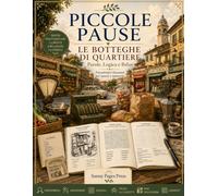 Piccole Pause: Le Botteghe di Quartiere: Enigmistica per Adulti e Senior con Cercaparole, Anagrammi, Sudoku, Trova gli Oggetti, Mini Cruciverba e ... (Piccole Pause - Parole, Logica e Relax)