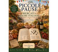 Piccole Pause: Mercati e Sagre Italiane: Enigmistica per Adulti e Senior con Cercaparole, Anagrammi, Sudoku, Trova gli Oggetti, Mini Cruciverba e ... (Piccole Pause - Parole, Logica e Relax)