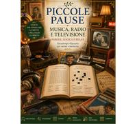 Piccole Pause: Musica, Radio e Televisione: Enigmistica per Adulti e Senior con Cercaparole, Anagrammi, Sudoku, Trova gli Oggetti, Mini Cruciverba e ... (Piccole Pause - Parole, Logica e Relax)