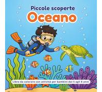 Piccole scoperte - Oceano: Libro da colorare con attività per bambini