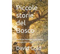 Piccole storie del Bosco: Storie per bambini sulla calma, il tempo e la crescita