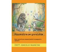 Piccole storie per grandi sfide: Brevi racconti per crescere bambini consapevoli e resilienti