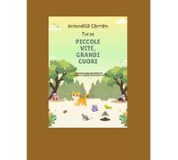 PICCOLE VITE, GRANDI CUORI: QUATTRO FIABE SUL RISPETTO, L'AMORE E LA MERAVIGLIA DELLA VITA