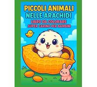 Piccoli Animali nelle Arachidi - Libro da Colorare Super Carino per Bambini: 50 illustrazioni adorabili con una pagina bianca tra ogni disegno per evitare sbavature e facilitare l’incorniciatura