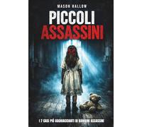 Piccoli Assassini: I 7 Casi Più Agghiaccianti di Bambini Assassini