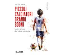 Piccoli calciatori grandi sogni (Grande sport)