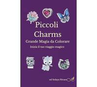 Piccoli Charms Grande Magia da Colorare: Inizia il tuo viaggio magico
