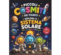 Piccoli Cosmiti dei Pianeti: Esplora il Sistema Solare: libro da colorare e attività educative sullo spazio per bambini dai 5 agli 8 anni