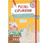 Piccoli esploratori a Barcellona. La tua guida alla città (24 Ore Cultura. Kids)