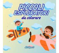 Piccoli esploratori album da colorare: Album da colorare con disegni grandi e simpatici. Adatto per stimolare la fantasia, la concentrazione e soprattutto divertirsi colorando!!!