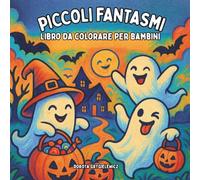 PICCOLI FANTASMI LIBRO DA COLORARE PER BAMBINI: Pagine da colorare facili e audaci con divertenti scene di Halloween per bambini e amanti dei colori