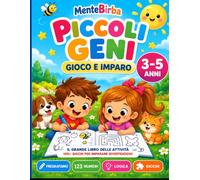 Piccoli Geni - Gioco e Imparo: Il grande libro delle attività 3-5 anni - 100+ giochi per imparare divertendosi