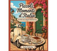Piccoli Momenti d’Italia: Un libro da colorare Bold & Easy ispirato alla Dolce Vita italiana