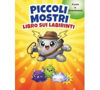 Piccoli Mostri - Libro dei Labirinti: 50 Labirinti Divertenti con Pagine da Colorare e Soluzioni Finali - Giochi Educativi per Bambini