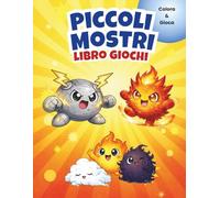 Piccoli Mostri - Libro Giochi: Activity Book per Bambini con Puzzle, Labirinti, Cruciverba, Cerca Parole e Disegni da Colorare - Con Soluzioni Finali
