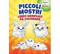 Piccoli Mostri - Libro Semplice da Colorare: 35 Grandi Disegni in Bianco e Nero | Un Mostriciattolo per Pagina | Coloring Book Facile per Bambini