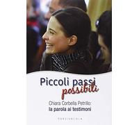 Piccoli passi possibili. Chiara Corbella Petrillo: la parola ai testimoni (Percorsi)